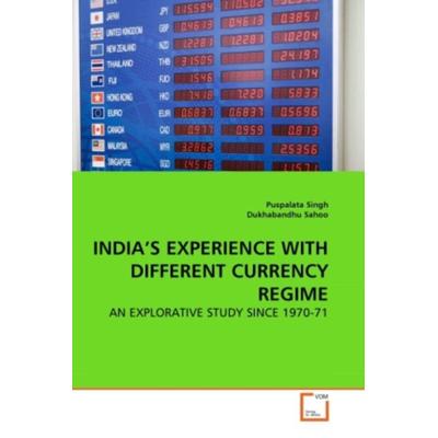 Singh, P: India's Experience with Different Currency Regime, Taschenbuch von Puspalata Singh,Dukhabandhu Sahoo, VDM, 978-3-639-27634-3