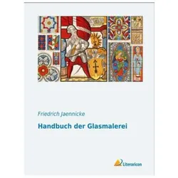 Jaennicke:Handbuch der Glasmalerei, Ratgeber von Friedrich Jaennicke