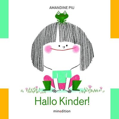 Hallo Kinder!, Gebundene Ausgabe von Amandine Piu, Minedition, 978-3-03934-239-6