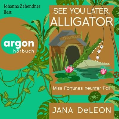 See You Later, Alligator - Jana DeLeon, Audio, 9783732473731
