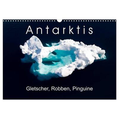 Antarktis Gletscher, Robben, Pinguine (Wandkalender 2027 DIN A3 quer), CALVENDO Monatskalender