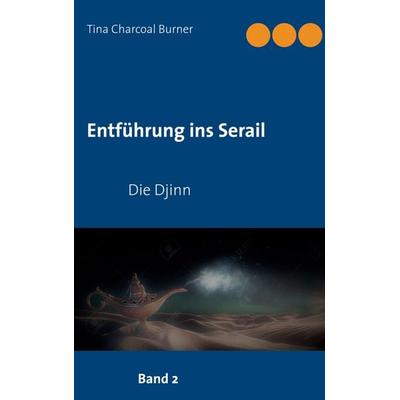 Entführung ins Serail, Taschenbuch von Tina Charcoal Burner, BoD – Books on Demand, 978-3-7534-6153-3