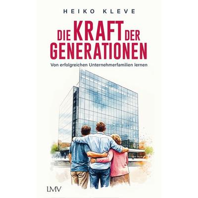 Die Kraft der Generationen, Gebundene Ausgabe von Heiko Kleve, Langen-Müller, 978-3-7844-3766-8