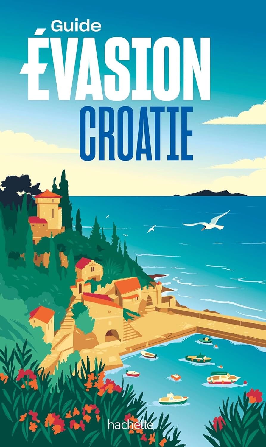 Guide Evasion - Croatie - Édition 2025   Hachette