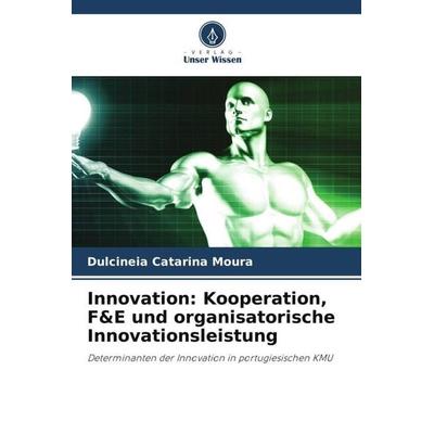 Innovation: Kooperation, F&E und organisatorische Innovationsleistung, Taschenbuch von Dulcineia Catarina Moura,Filipe Duarte,Maria José Madeira,