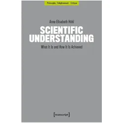 Scientific Understanding, Fachbücher von Anna Elisabeth Höhl