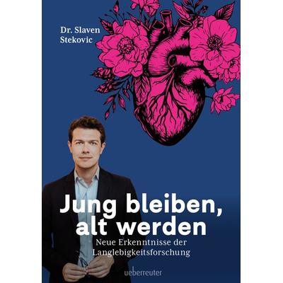 Jung bleiben, alt werden, Gebundene Ausgabe von Slaven Stekovic, Carl Ueberreuter Verlag, 978-3-8000-7856-1