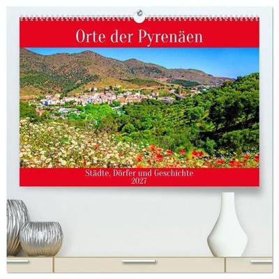 Orte der Pyrenäen (hochwertiger Premium Wandkalender 2027 DIN A2 quer), Kunstdruck in Hochglanz