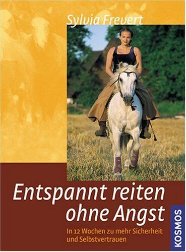Sylvia Frevert - Entspannt reiten ohne Angst: In 12 Wochen zu mehr Sicherheit und Selbstvertrauen - Preis vom 09.10.2026 07:28:09 h