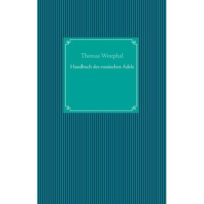 Handbuch des russischen Adels, Taschenbuch von Thomas Westphal, BoD – Books on Demand, 978-3-7347-8822-2