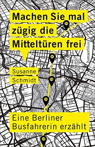 Susanne Schmidt - Machen Sie mal zügig die Mitteltüren frei: Eine Berliner Busfahrerin erzählt - Preis vom 10.10.2026 11:48:34 h
