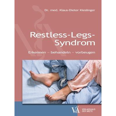 Restless-Legs-Syndrom, Taschenbuch von Klaus-Dieter Kieslinger, Verlagshaus der Ärzte, 978-3-99052-170-0