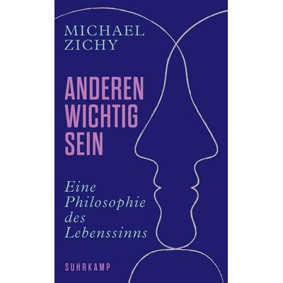 Anderen wichtig sein, Gebundene Ausgabe von Michael Zichy, Suhrkamp, 978-3-518-58835-2