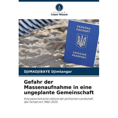 Gefahr der Massenaufnahme in eine ungeplante Gemeinschaft, Taschenbuch von Djimadjibaye Djimtangar, Verlag Unser Wissen, 978-620-8-00258-9