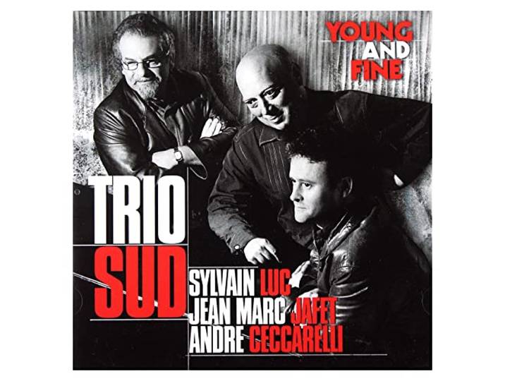 Trio Sud (Luc/Jafet/Ceccarelli) - Young And Fine