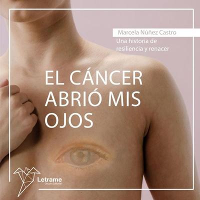 El cáncer abrió mis ojos - Marcela Núñez Castro, Audio, 9791370129552