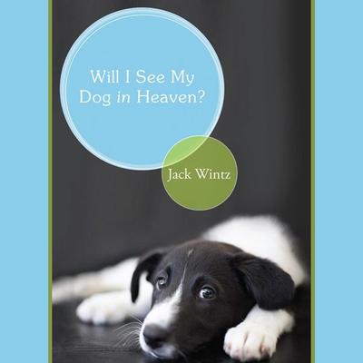Will I See My Dog In Heaven - Friar Jack Wintz, Audio, 9798893481044