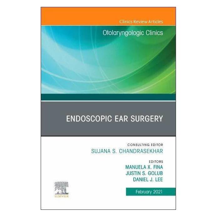 Elsevier Endoscopic Ear Surgery, An Issue of Otolaryngologic Clinics of North America (Englisch) (42033357)