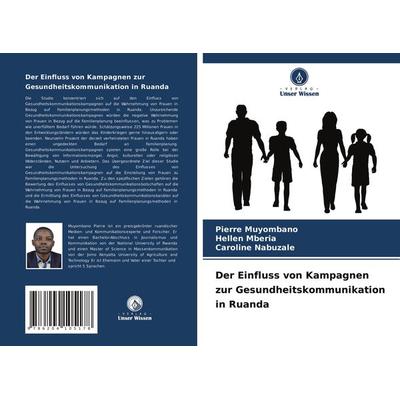 Der Einfluss von Kampagnen zur Gesundheitskommunikation in Ruanda, Taschenbuch von Pierre Muyombano,Hellen Mberia,Caroline Nabuzale, Verlag Unser