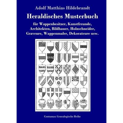 Heraldisches Musterbuch, Gebundene Ausgabe von Adolf Matthias Hildebrandt, Hofenberg, 978-3-8430-7015-7