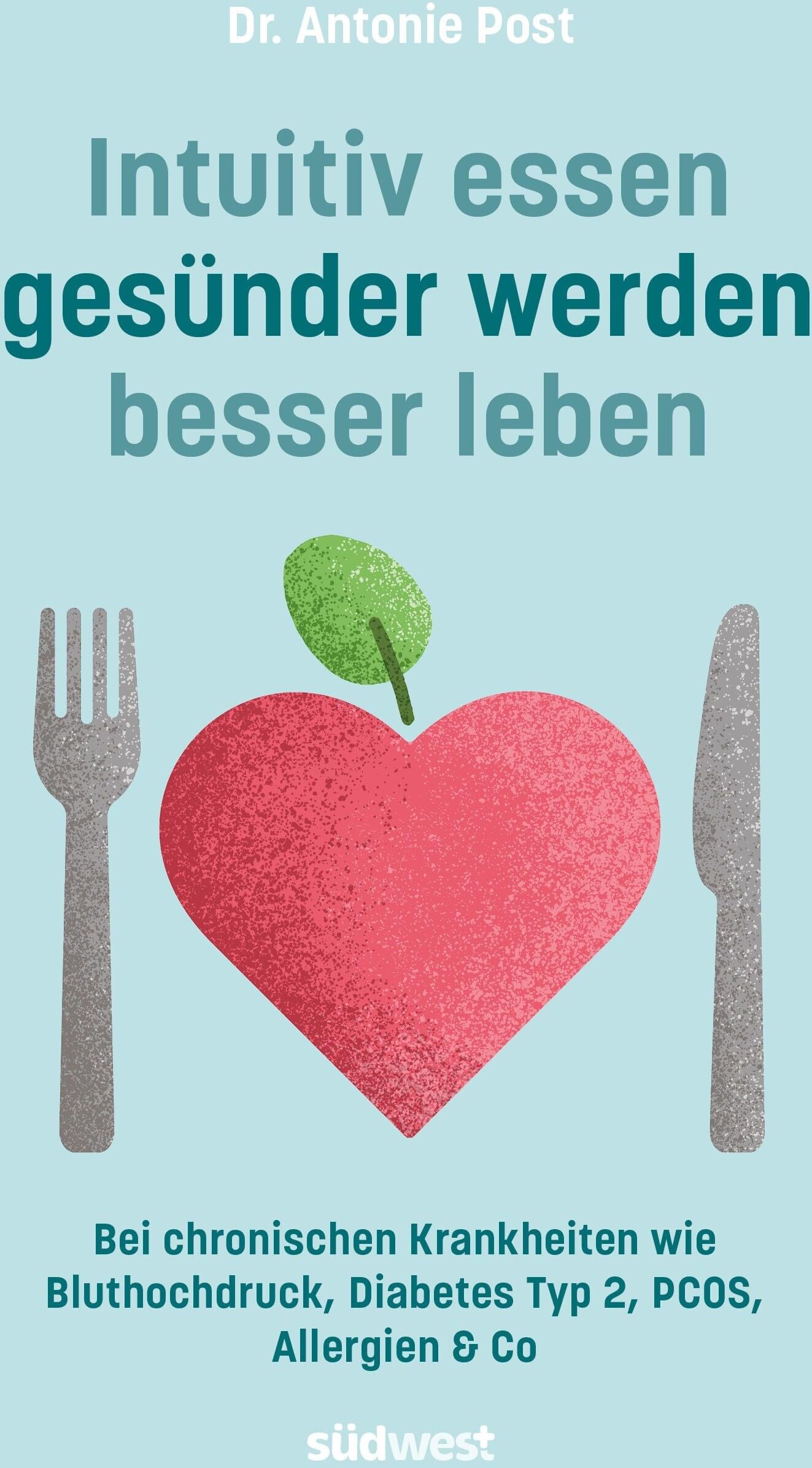 Antonie Post - Intuitiv essen, gesünder werden, besser leben: Bei Bluthochdruck, Insulinresistenz, Diabetes Typ 2, PCOS, Allergien & Co - Preis vom 09.10.2026 07:28:09 h
