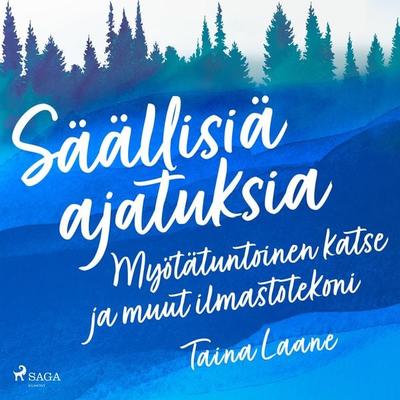 Säällisiä ajatuksia – Myötätuntoinen katse ja muut ilmastotekoni - Taina Laane, Audio, 9788727047737