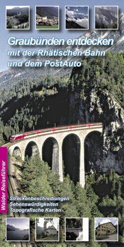 Achim Walder - Graubünden entdecken mit Rhätischer Bahn und PostAuto - Preis vom 14.10.2026 23:07:16 h