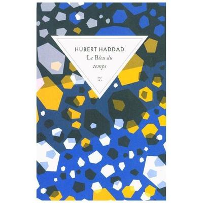 Le bleu du temps, Taschenbuch von Hubert Haddad, ZULMA, 978-2-84304-813-5