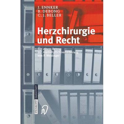 Herzchirurgie und Recht, Taschenbuch von J. Ennker,B. Debong,C.J. Beller, Steinkopff, 978-3-7985-1393-8