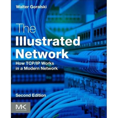 The Illustrated Network, Taschenbuch von Walter Goralski, Morgan Kaufmann, 978-0-12-811027-0