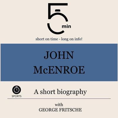 John McEnroe: A short biography - 5 Minutes,5 Minute Biographies,George Fritsche, Audio, 9783754508183