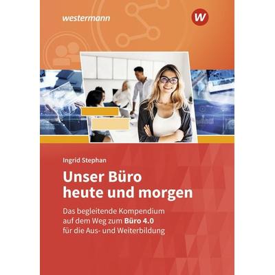 Unser Büro heute und morgen, Gebundene Ausgabe von Ingrid Stephan, Westermann Berufliche Bildung, 978-3-427-02358-6