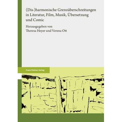 (Dis-)harmonische Grenzüberschreitungen in Literatur, Film, Musik, Übersetzung und Comic, Taschenbuch von , Franz Steiner Verlag, 978-3-515-14030-0