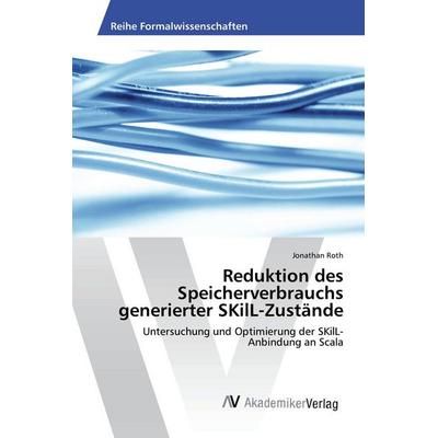Reduktion des Speicherverbrauchs generierter SKilL-Zustände, Taschenbuch von Jonathan Roth, AV Akademikerverlag, 978-620-2-20436-1