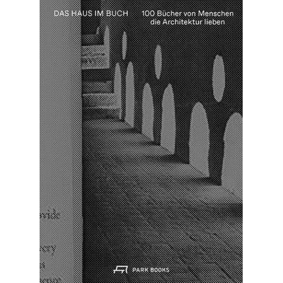 Das Haus im Buch, Gebundene Ausgabe von , Park Books, 978-3-03860-355-9