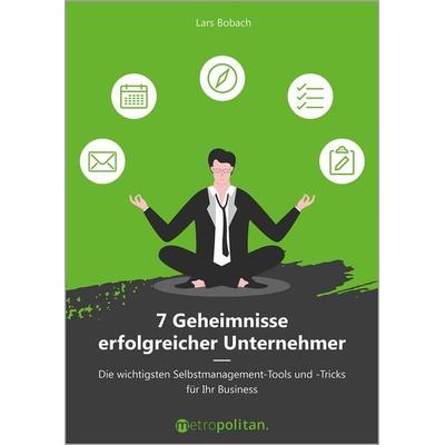 7 Geheimnisse erfolgreicher Unternehmer, Gebundene Ausgabe von Lars Bobach, Walhalla und Praetoria, 978-3-96186-036-4