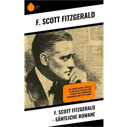 F. Scott Fitzgerald - Sämtliche Romane, Belletristik von F Scott Fitzgerald