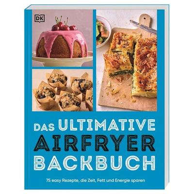Das ultimative Airfryer Backbuch, Taschenbuch von , DK Verlag Dorling Kindersley, 978-3-8310-5170-0