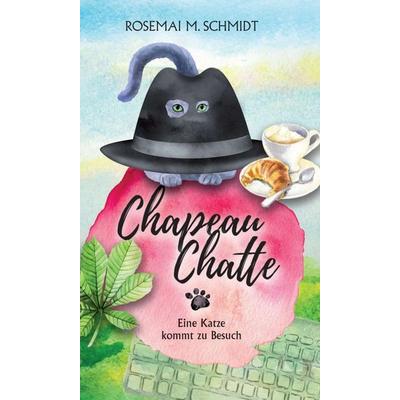Chapeau Chatte, Gebundene Ausgabe von Rosemai M. Schmidt, Tredition, 978-3-7439-3026-1