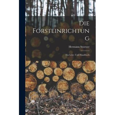 Die Forsteinrichtung, Taschenbuch von Hermann Stoetzer, Legare Street Press, 978-1-01-904891-7