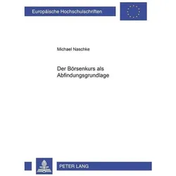 Der Börsenkurs als Abfindungsgrundlage, Fachbücher von Michael Naschke