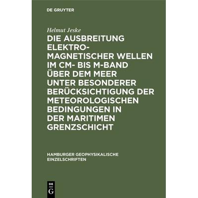 Die Ausbreitung elektromagnetischer Wellen im cm- bis m-Band über dem Meer unter besonderer Berücksichtigung der meteorologischen Bedingungen in der