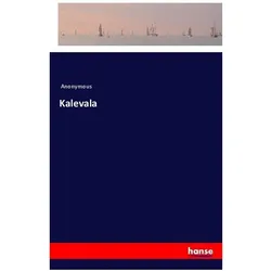 Kalevala, Belletristik von Anonym