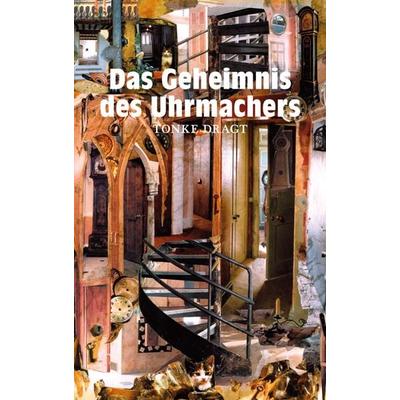 Das Geheimnis des Uhrmachers, Gebundene Ausgabe von Tonke Dragt, Freies Geistesleben, 978-3-7725-2511-7