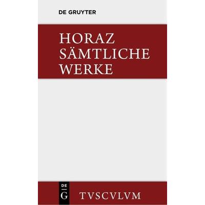 Sämtliche Werke, Gebundene Ausgabe von Horaz, De Gruyter, 978-3-11-036035-6