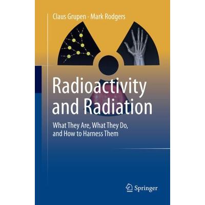 Radioactivity and Radiation, Taschenbuch von Claus Grupen,Mark Rodgers, Springer, 978-3-319-82554-0