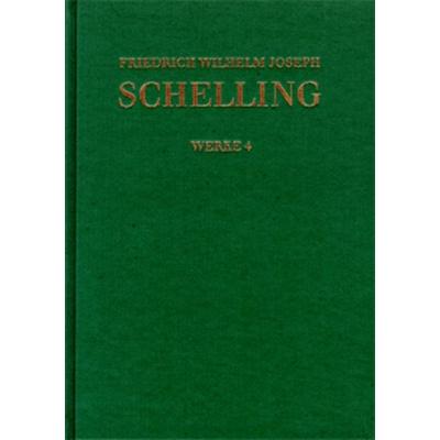 Friedrich Wilhelm Joseph Schelling: Historisch-kritische Ausgabe / Reihe I: Werke. Band 4, Gebundene Ausgabe von Friedrich Wilhelm Joseph Schelling,