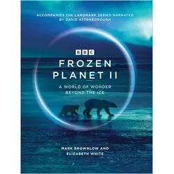 Frozen Planet II, Ratgeber von Mark White Brownlow, Elizabeth White