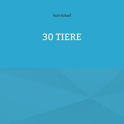 30 Tiere, Taschenbuch von Kurt Scharf, BoD – Books on Demand, 978-3-7519-1448-2