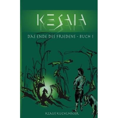 KESAIA / KESAIA, BUCH I, Taschenbuch von Klaus Kuchlmaier, Epubli, 978-3-7418-5056-1